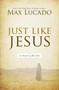 Just Like Jesus (A Heart Like His) by Max Lucado, 9780849947438