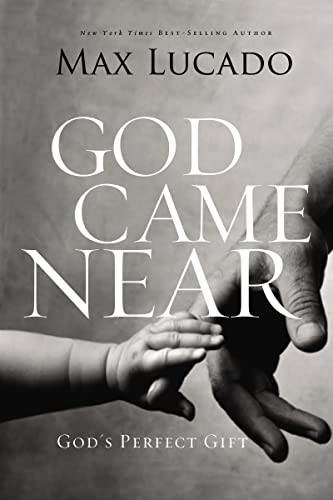 God Came Near (God's Perfect Gift) by Max Lucado, 9780849947520