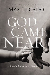 God Came Near (God's Perfect Gift) by Max Lucado, 9780849947520