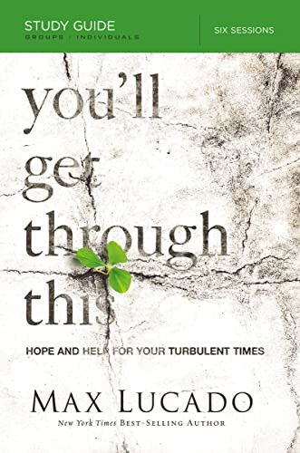You'll Get Through This Bible Study Guide (Hope and Help for Your Turbulent Times) by Max Lucado, 9780849959981