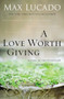 A Love Worth Giving (Living in the Overflow of God's Love) - 9780849964428 by Max Lucado, 9780849964428