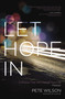 Let Hope in (4 Choices That Will Change Your Life Forever) by Pete Wilson, 9780849964565
