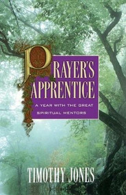 PRAYER'S APPRENTICE by Timothy Jones, 9780849990960
