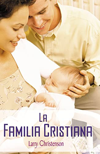 La familia cristiana (Spanish Edition) by Larry Christenson, 9780881130805