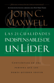 Las 21 cualidades indispensables de un líder (Spanish Edition) by John C. Maxwell, 9780881135589