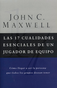 Las 17 cualidades esenciales de un jugador de equipo (Spanish Edition) by John C. Maxwell, 9780881137378