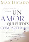 Un amor que puedes compartir by Max Lucado, 9780881137446
