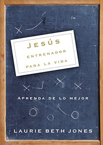 Jesús, entrenador para la vida (Aprenda de lo mejor) (Spanish Edition) by Laurie Beth Jones, 9780881138030