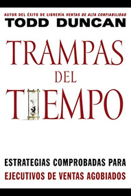 Trampas del tiempo (Estrategias comprobadas para ejectuvos de ventas agobiados) (Spanish Edition) by Todd Duncan, 9780881138931