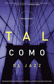 Tal como el Jazz (Spanish Edition) by Donald Miller, 9780881139570