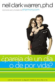 ¿Pareja de un día o de por vida? (Cómo saber si alguien es para ti en dos encuentros o menos) (Spanish Edition) by Neil Clark Warren, 9780881139969
