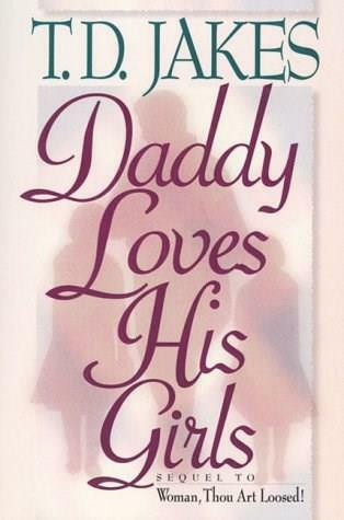 DADDY LOVES HIS GIRLS by T. D. Jakes, 9780884194347