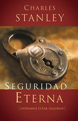Seguridad eterna (Spanish Edition) by Charles F. Stanley, 9780899222363