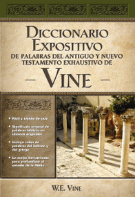 Diccionario expositivo de palabras del Antiguo y Nuevo Testamento exhaustivo de Vine (Spanish Edition) by W. E. Vine, Merrill F. Unger, 9780899224954
