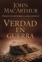 Verdad en guerra (Spanish Edition) by John F. MacArthur, 9780899225425