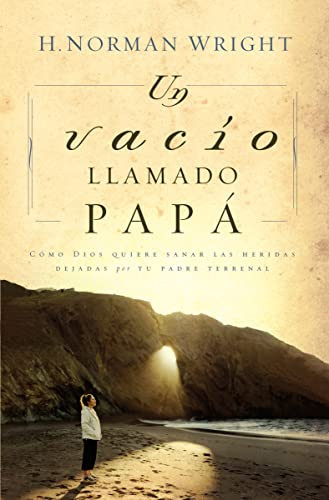 Un vacío llamado papá (Spanish Edition) by H. Norman Wright, 9780881130744