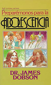 Preparémonos para la adolescencia (Spanish Edition) by James C. Dobson, 9780881132533