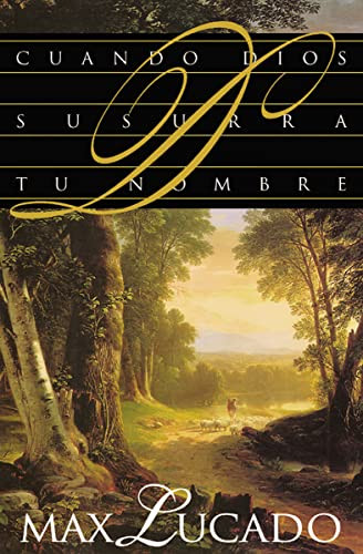 Cuando Dios susurra tu nombre (Spanish Edition) by Max Lucado, 9780881133776