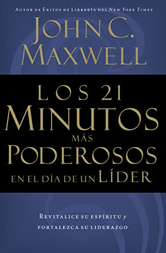 Los 21 minutos más poderosos en el día de un líder (Spanish Edition) by John C. Maxwell, 9780881136296