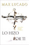 Lo hizo por ti by Max Lucado, 9780881136777
