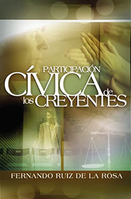 Participación cívica de los creyentes (Spanish Edition) by Fernando Ruiz de la Rosa, 9780881138856