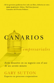 Canarios empresariales (Avoid Business Disasters with a Coal Miner's Secrets) (Spanish Edition) by Gary Sutton, 9780881138948
