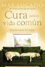 Cura para la vida común (Encontrando su lugar) (Spanish Edition) by Max Lucado, 9780881139020