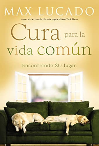 Cura para la vida común (Encontrando su lugar) (Spanish Edition) by Max Lucado, 9780881139020