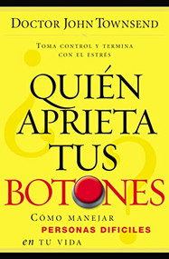 ¿Quién aprieta tus botones? (Cómo manejar la gente difícil en tu vida) (Spanish Edition) by John Townsend, 9780881139303