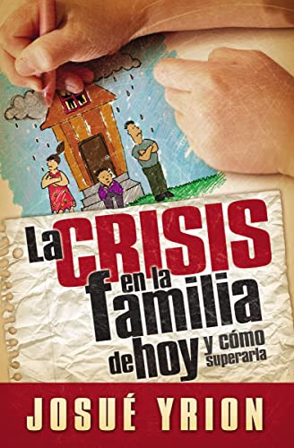 La crisis en la familia de hoy (Spanish Edition) by Josué Yrion, 9780881139532