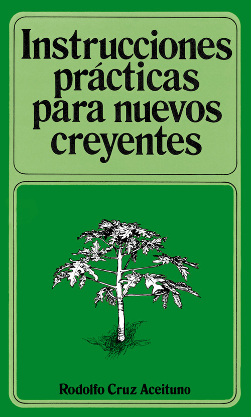 Instrucciones prácticas para nuevos creyentes (Spanish Edition) by Rodolfo Aceituno, 9780899220024