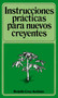 Instrucciones prácticas para nuevos creyentes (Spanish Edition) by Rodolfo Aceituno, 9780899220024