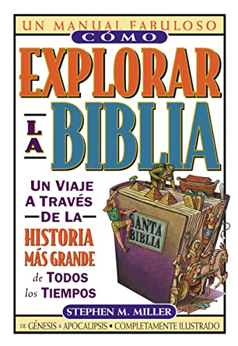 Cómo explorar la Biblia (Spanish Edition) by Stephen M. Miller, 9780899226668
