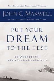 Put Your Dream to the Test (10 Questions to Help You See It and Seize It) by John C. Maxwell, 9781400200405