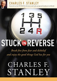 Stuck in Reverse (How to Let God Change Your Direction) by Charles F. Stanley, 9781400200948