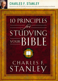 10 Principles for Studying Your Bible (Practical Insights into God's Word) by Charles F. Stanley, 9781400200979