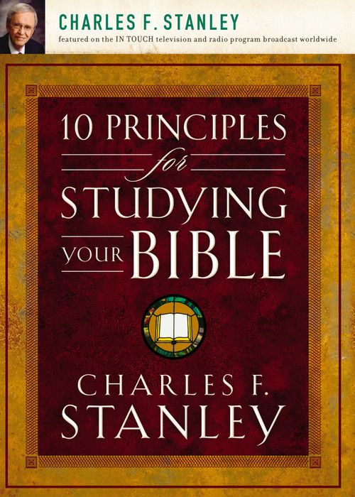10 Principles for Studying Your Bible (Practical Insights into God's Word) by Charles F. Stanley, 9781400200979