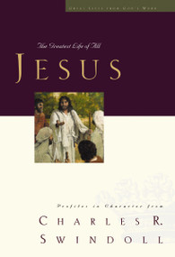 Great Lives: Jesus (The Greatest Life of All) by Charles R. Swindoll, 9781400202584