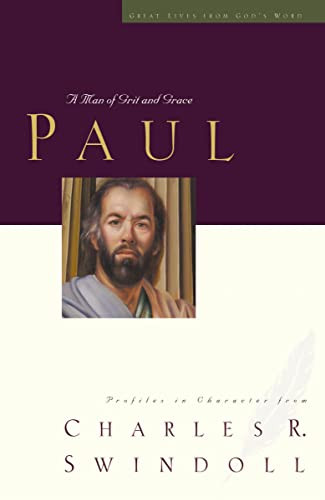 Great Lives: Paul (A Man of Grace and Grit) by Charles R. Swindoll, 9781400202591