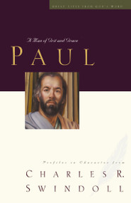 Great Lives: Paul (A Man of Grace and Grit) by Charles R. Swindoll, 9781400202591