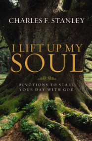 I Lift Up My Soul (Devotions to Start Your Day with God) by Charles F. Stanley, 9781400202898
