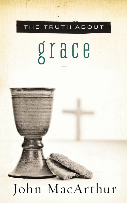 The Truth About Grace (A Biblical and Theological Study of God's Amazing Grace and Salvation) by John F. MacArthur, 9781400204120