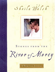 Stones from the River of Mercy (A Spiritual Journey) by Sheila Walsh, 9781400277964