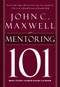 Mentoring 101 (What Every Leader Needs to Know) by John C. Maxwell, 9781400280223