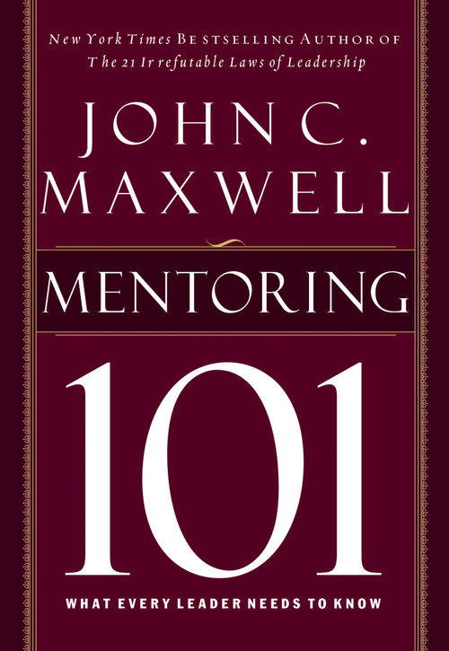 Mentoring 101 (What Every Leader Needs to Know) by John C. Maxwell, 9781400280223