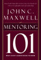 Mentoring 101 (What Every Leader Needs to Know) by John C. Maxwell, 9781400280223