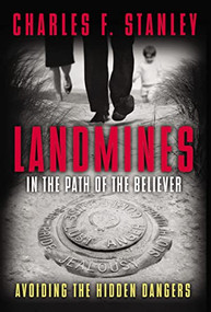 Landmines in the Path of the Believer (Avoiding the Hidden Dangers) by Charles F. Stanley, 9781400280315