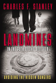 Landmines in the Path of the Believer (Avoiding the Hidden Dangers) by Charles F. Stanley, 9781400280315