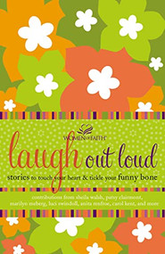 Laugh out Loud (Stories to Touch Your Heart and Tickle Your Funny Bone) by Women of Faith, 9781400280346