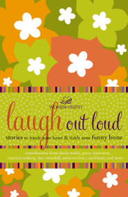 Laugh out Loud (Stories to Touch Your Heart and Tickle Your Funny Bone) by Women of Faith, 9781400280346